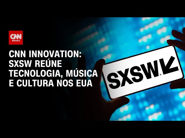 CNN Innovation: SXSW reúne tecnologia, música e cultura nos EUA | CNN PRIME TIME