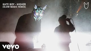 Kate Boy - Higher (Slow Magic Remix)