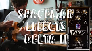 Writing With the Spaceman Effects: Delta II Harmonic Tremolo