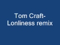 Tom Craft- Lonliness remix (TFU) 