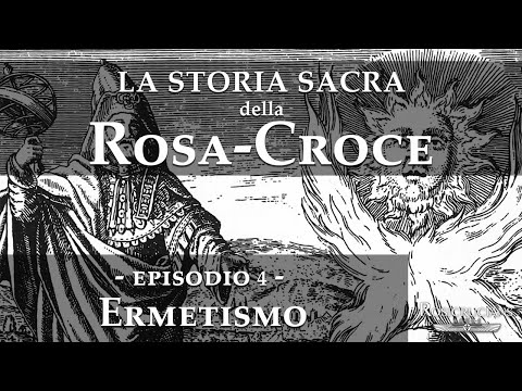 La storia sacra della RosaCroce - Episodio 4 - Ermetismo