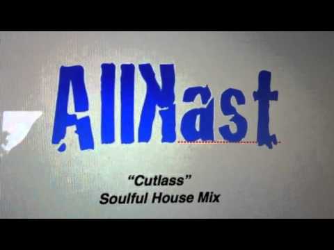 "Cutlass" - AllKast - Soulful House Mix