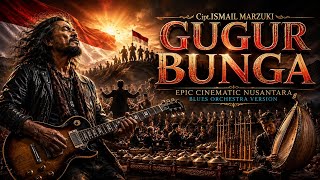 Download lagu 🎸GUGUR BUNGA - Cipt.ISMAIL MARZUKI || COVER EPIC CINEMATIC NUSANTARA BLUES ORCHESTRA 🎸 mp3