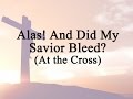 Alas! And Did My Savior Bleed? (Hymn Charts with Lyrics, Contemporary)