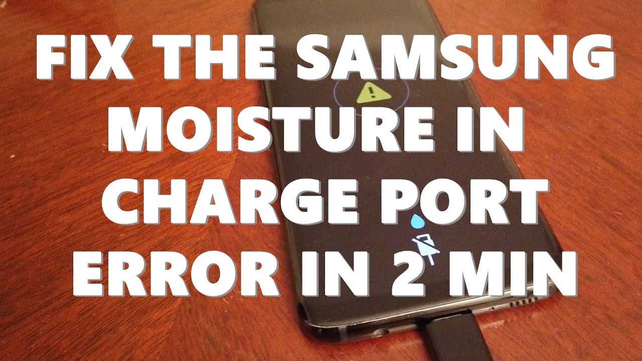 Moisture Detected in Samsung Charging USB Port - Fix for Galaxy S8, S9, S10, A20, Note 9 & 10