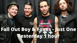 Fall Out Boy &amp; Foxes - Just One Yesterday 1 hour