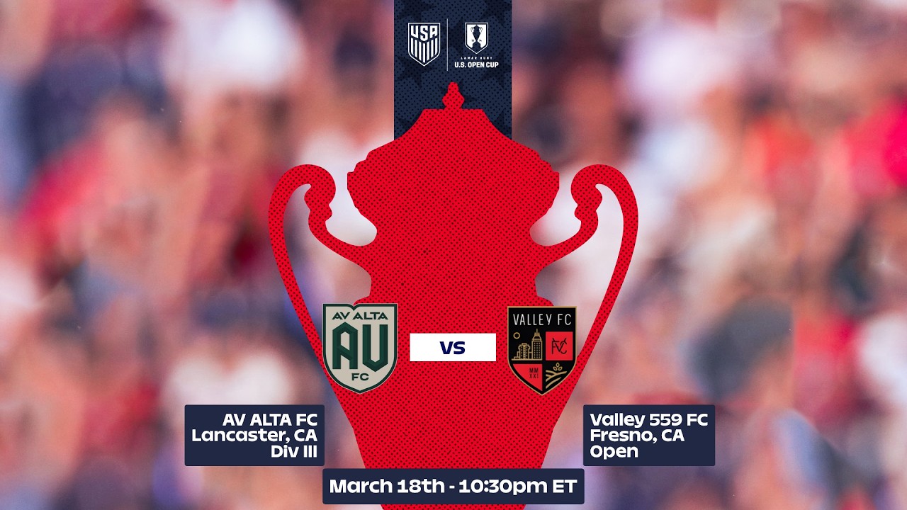 2026 Lamar Hunt U.S. Open Cup Round 1: AV ALTA FC vs. Valley 559 FC