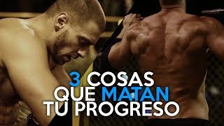 Tres Cosas que Matan tu Progreso