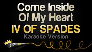 IV OF SPADES - Come Inside Of My Heart (Karaoke Version)