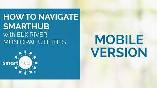 How to Navigate SmartHub | Mobile Version