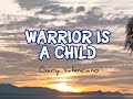 WARRIOR IS A CHILD (With Lyrics) Gary Valenciano