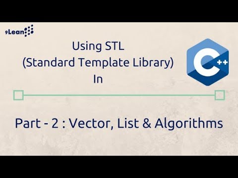 C++ STL (Standard Template Library) Part - 2 : The Vector,  List and Algorithms of STL