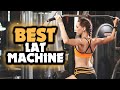 Best Lat Pulldown Machine Of 2022 Buying Guide