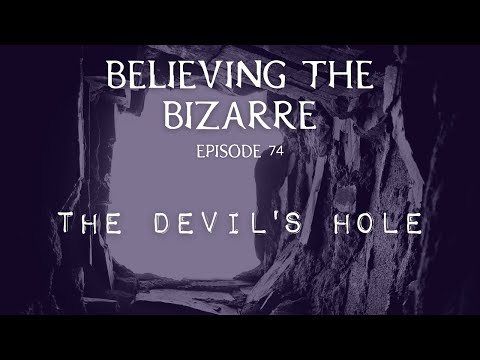 The Devil's Hole | What is Mel's Hole? | Believing the Bizarre - Ep. 74