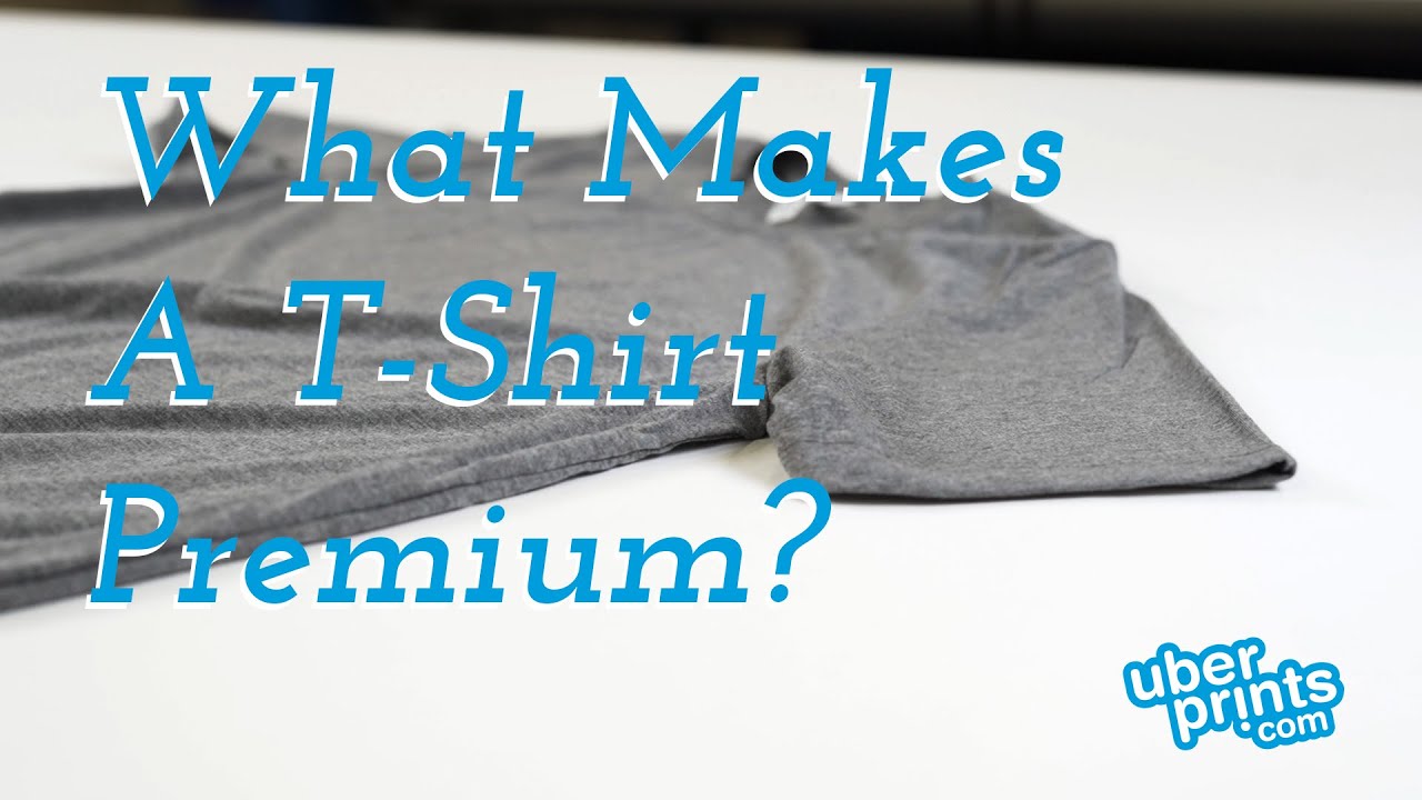 What Makes Premium T-Shirts Better - FAQ | UberPrints