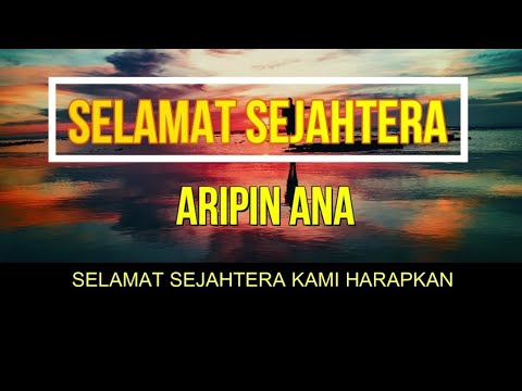 ARIPIN ANA - SELAMAT SEJAHTERA (LIRIK)