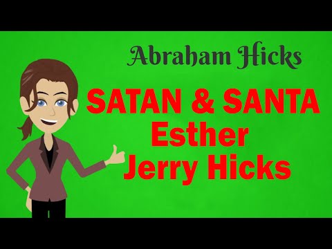 Abraham SATAN AND SANTA - Esther  Jerry Hicks