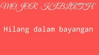 Download lagu MOJOR KIBLATH -  HILANG DALAM BAYANGAN  (LIRIK) mp3