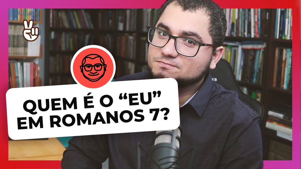A IDENTIDADE DO "EU" EM ROMANOS 7