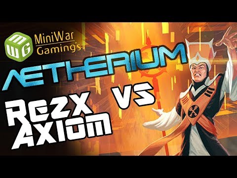 Rezx vs Axiom - Aetherium Battle Report Game Two