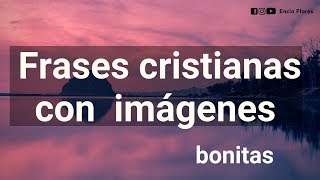 FRASES CRISTIANAS CON IMÁGENES BONITAS - Reflexiones
