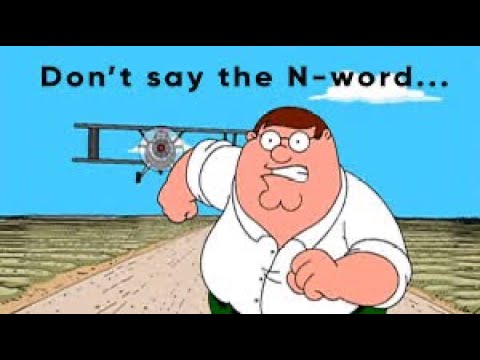 Peter Griffin “Stupid N-“ Complimation