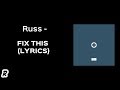 Russ - Fix This (Lyrics) Russ - Fix This (Lyrics)