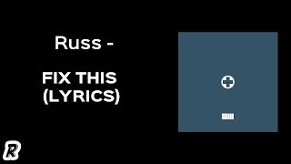 Russ - Fix This (Lyrics)