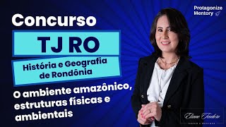 História e Geografia de Rondônia - Concurso TJRO - Ambiente Amazônico