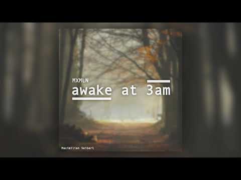 awake at 3am - MXMLN