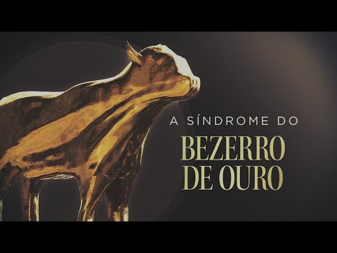 A SINDROME DO BEZERRO DE OURO | ELIEZER SALUM