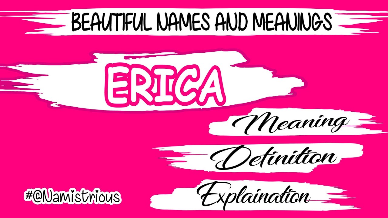 ERICA name meaning | ERICA name | ERICA name and meanings | ERICA means‎ @Namistrious