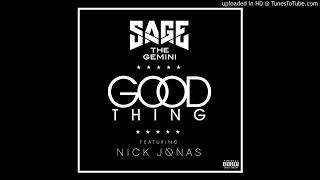 Sage The Gemini - Good Thing [feat. Nick Jonas] (Fixed Clean)