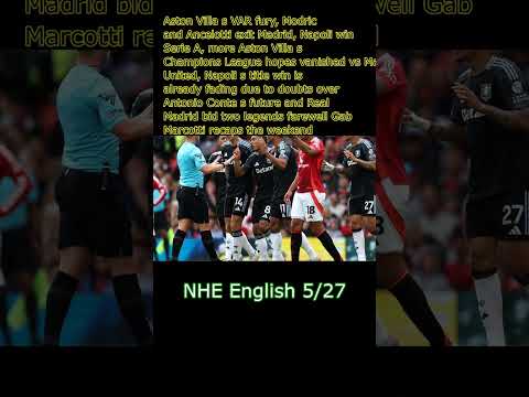 Aston Villa's VAR fury, Modric and Ancelotti exit Madrid, Napoli win Serie A, more #news #headlines