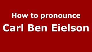 How to pronounce Carl Ben Eielson