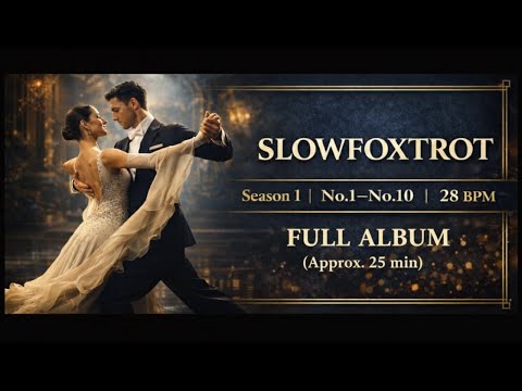 【ballroom Dance Music-Original】Slow Foxtrot Season 1（No.1&ndash;No.10）｜ 28MPM / 112BPM ｜ Full Album