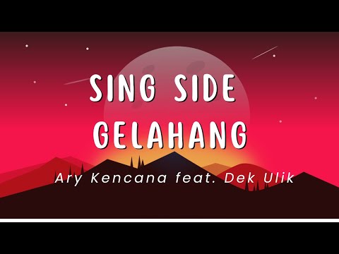 Sing Side Gelahang - Ary Kencana Feat. Dek Ulik (Lirik)