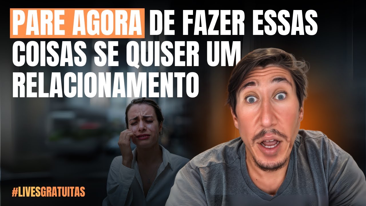 7 Coisas para Parar de Fazer se Quiser um Relacionamento  | Lucas Scudeler
