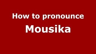 How to pronounce Mousika