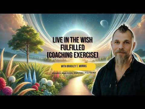 Live in the Wish Fulfilled [Coaching Exercise]