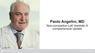 Paolo Angelini | Non-compaction left ventricle: a comprehensive update.