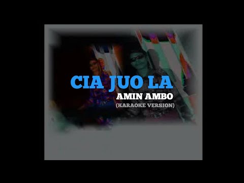 Amin Ambo - Cia Juo La (Karaoke Version)