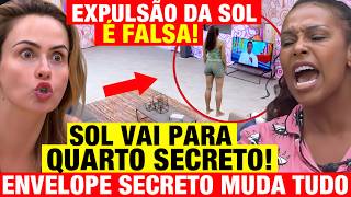 BBB 26 - Expulsão da Sol é FALSA! Sol vai para QUARTO SECRETO! Envelepe MUDA TUDO! *