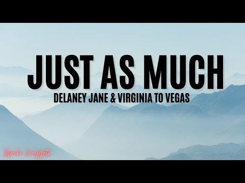 Delaney Jane & Virginia To Vegas - Just As Much (Lyrics)