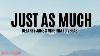 Delaney Jane &amp; Virginia To Vegas - Just As Much (Lyrics)
