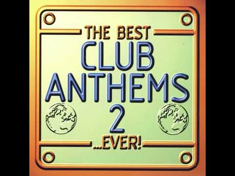 The Best Club Anthems 2 ...Ever!