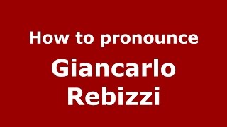 How to pronounce Giancarlo Rebizzi