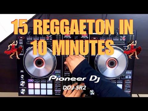 15 REGGAETON IN 10 MINUTES (Pioneer DDJ-SR2)