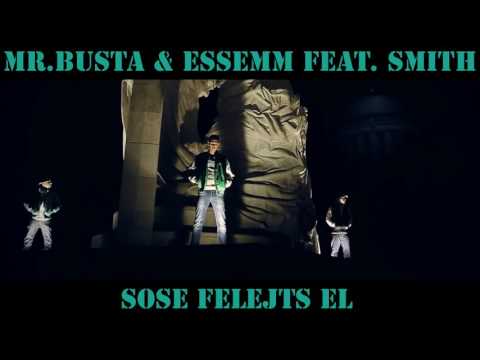 Mr.Busta & Essemm feat. Smith - Sose felejts el