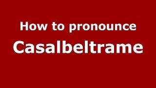 How to pronounce Casalbeltrame